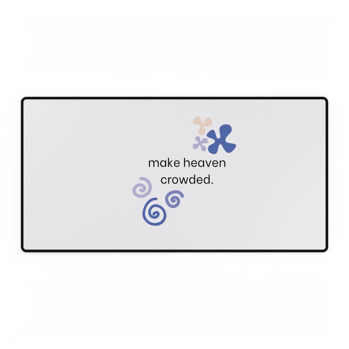 Make Heaven Crowded Desk Mat