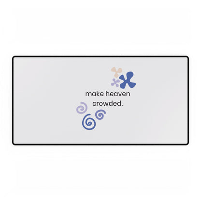 Make Heaven Crowded Desk Mat
